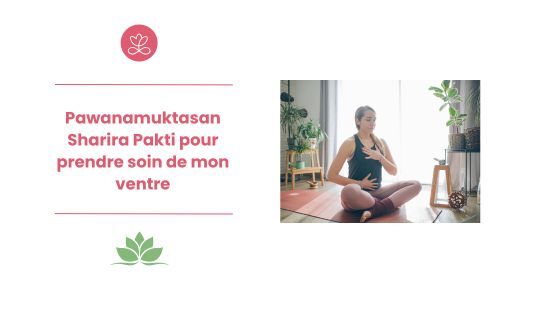 Pawanamuktasan Sharira Pakti pour prendre soin de mon ventre